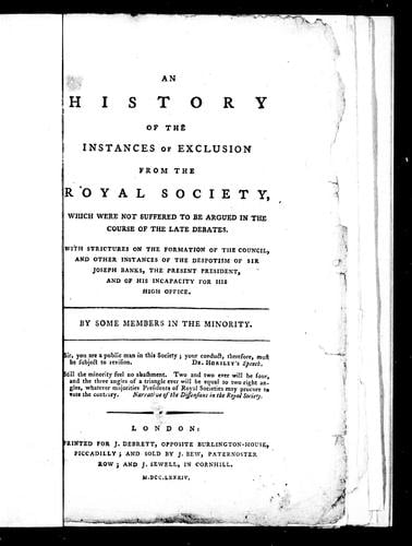 An History of the instances of exclusion from the Royal Society, which were not suffered to be argued in the course of the late debates