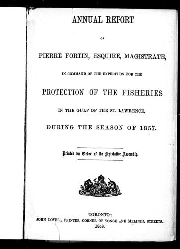 Annual report of Pierre Fortin, esquire, magistrate in command of the expedition for the protection of the fisheries in the Gulf of the St. Lawrence, during the season of 1857