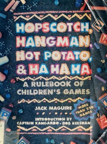 Hopscotch, hangman, hot-potato, and ha, ha, ha