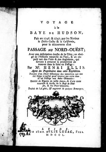 Voyage à la baye de Hudson fait en 1746 et 1747 par les navires le Dobbs-Galley & la California, pour la découverte d'un passage au nord-ouest