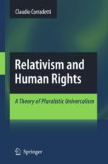 Relativism and Human Rights. A Theory of Pluralistic Universalism