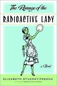 Revenge of the radioactive lady