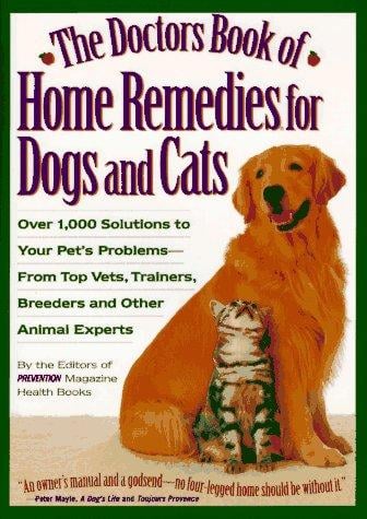 The doctor's book of home remedies for dogs and cats