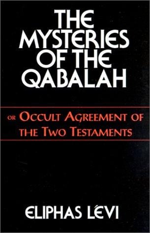 The mysteries of the Qabalah, or, occult agreement of the two testaments