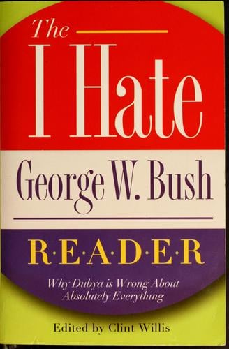 The I hate George W. Bush reader