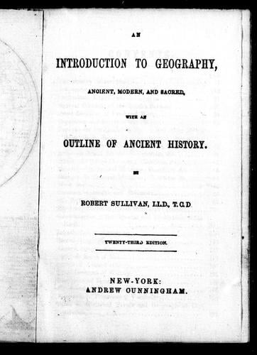 An introduction to geography, ancient, modern, and sacred, with an outlineof ancient history