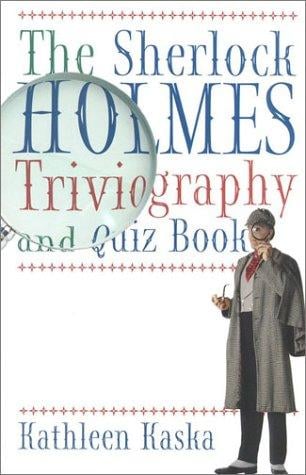 The Sherlock Holmes triviography and quiz book