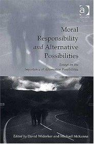 Moral Responsibility and Alternative Possibilities
