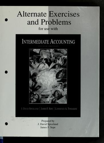 Alternate exercises and problems for use with Intermediate accounting, second edition [by] J. David Spiceland, James F. Sepe, Lawrence A. Tomassini