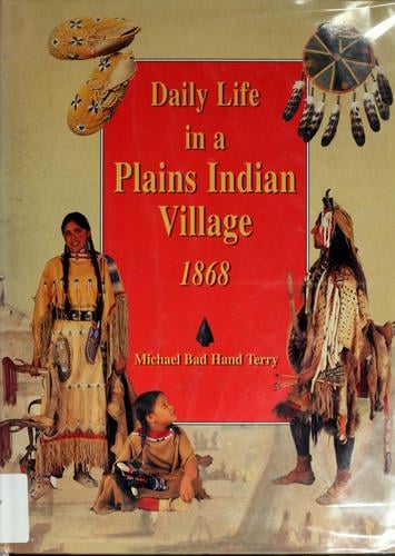 Daily life in a Plains Indian village, 1868