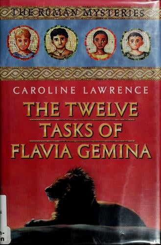 The twelve tasks of Flavia Gemina (The Roman Mysteries #6)