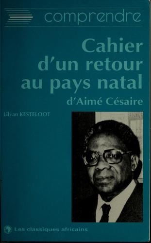 Comprendre le Cahier d'un retour au pays natal d'Aimé Césaire