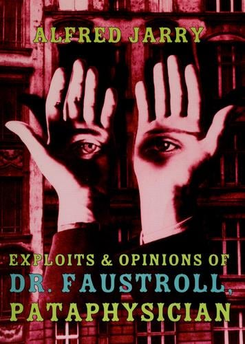 Exploits & opinions of Doctor Faustroll, pataphysician