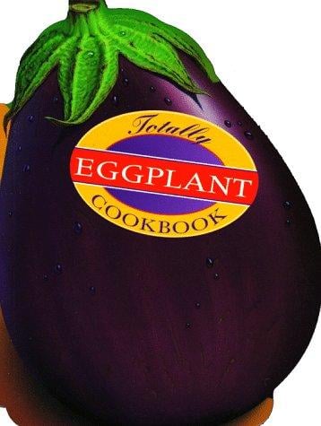 The totally eggplant cookbook
