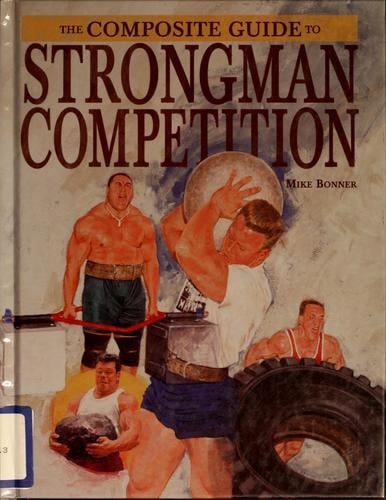 The composite guide to strongman competition