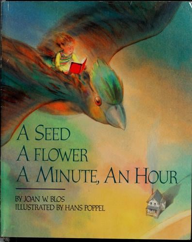 A seed, a flower, a minute, an hour