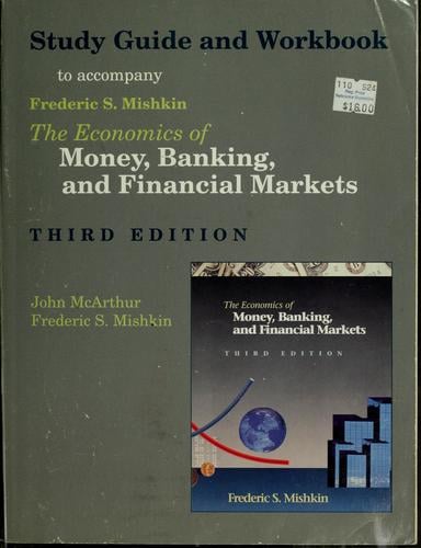 Study guide and workbook to accompany The economics of money, banking, and financial markets, 3rd ed., Frederic S. Mishkin