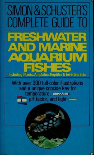 Simon and Schuster's complete guide to freshwater and marine aquarium fishes