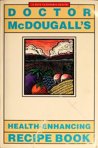 Doctor McDougall's health-enhancing recipe book