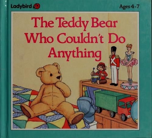 The teddy bear who couldn't do anything