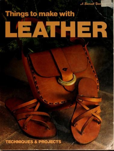 Things to make with leather: techniques & projects