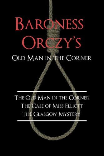 Baroness Orczy's Old Man in the Corner
