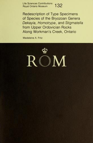 Redescription of type specimens of species of the bryozoan genera Dekayia, Homotrypa, and Stigmatella from Upper Ordovician rocks along Workman's Creek, Ontario
