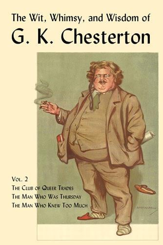 The Wit, Whimsy, and Wisdom of G. K. Chesterton, Vol. 2