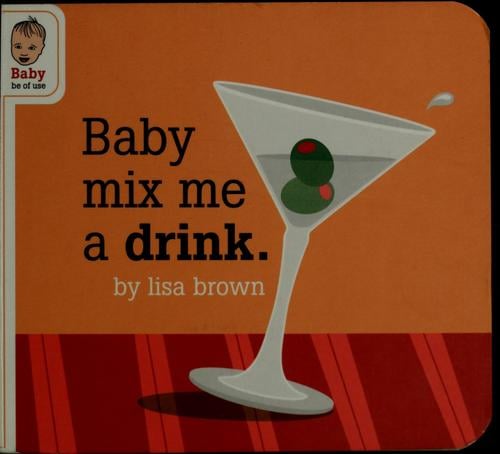 Baby, mix me a drink
