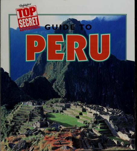 Guide to Peru (Highlight's Top Secret Adventures)