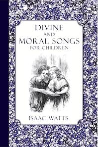 Divine and moral songs for children