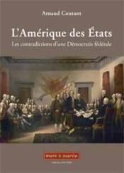L'Amérique des Etats, les contradictions d'une démocratie fédérale