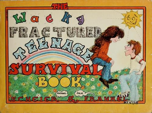 The wacky fractured teenage survival book