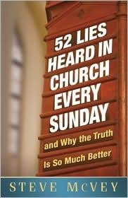 52 Lies Heard in Church Every Sunday: ...And Why the Truth Is So Much Better