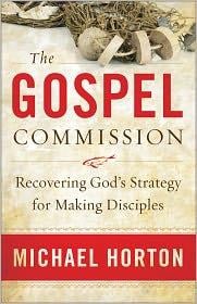 Gospel Commission, The: Recovering God's Strategy for Making Disciples 
