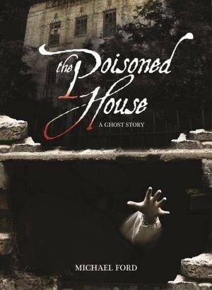The Poisoned House; A Ghost Story