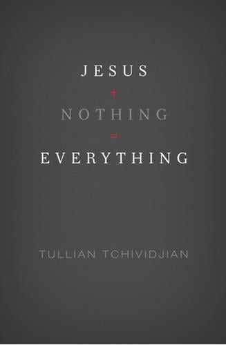 Jesus + Nothing = Everything