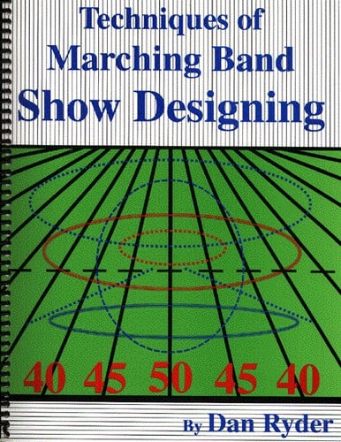 Techniques of Marching Band Show Designing, 6th Edition