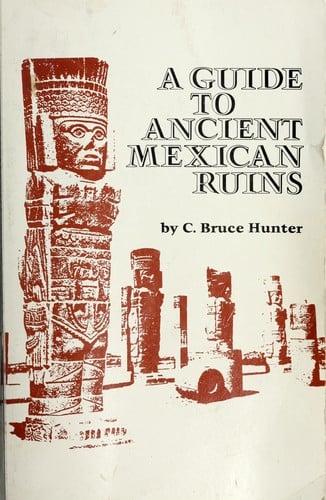 A guide to ancient Mexican ruins
