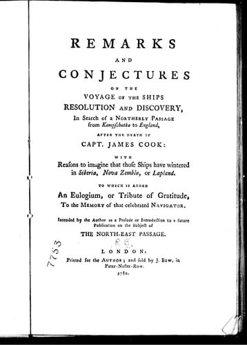 Remarks and conjectures on the voyage of the ships Resolution and Discovery in search of a northerly passage from Kampschatka to England, after the death of Capt. James Cook