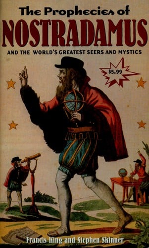 The prophecies of Nostradamus and the world's greatest seers and mystics