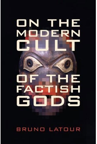 On the modern cult of the factish gods