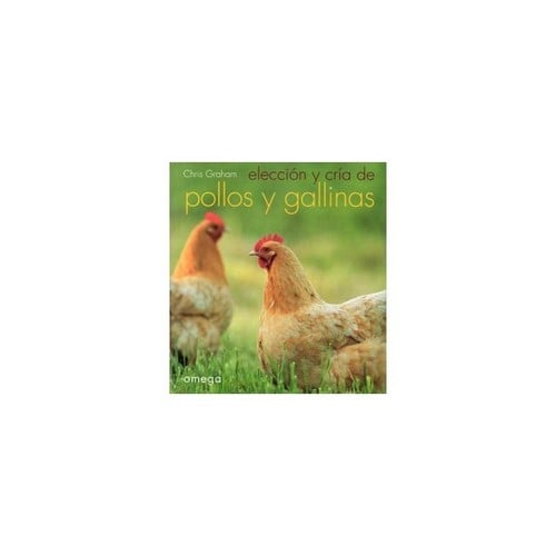 Elección y cría de pollos y gallinas