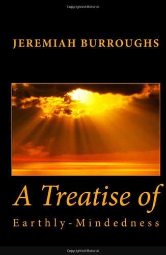 A Treatise of Earthly-Mindedness