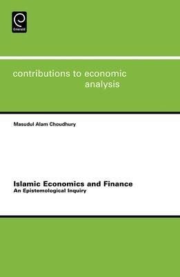 ISLAMIC ECONOMICS AND FINANCE: AN EPISTEMOLOGICAL INQUIRY