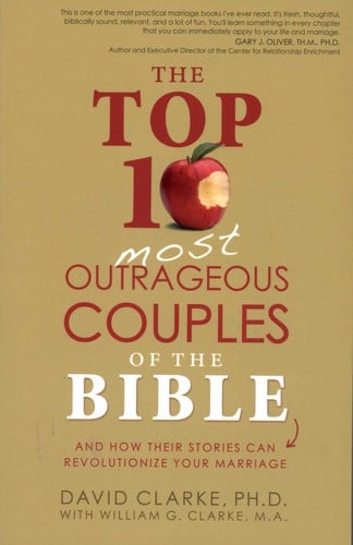 The Top 10 Most Outrageous Couples of the Bible