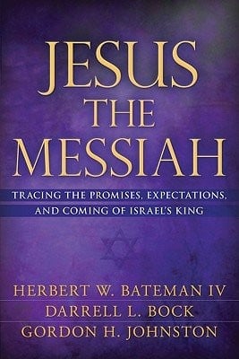Jesus the Messiah: Tracing the Promises, Expectations, and Coming of Israel's King 
