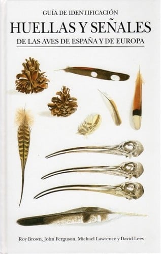 Huellas y señales de las aves de España y de Europa