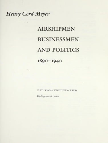 Airshipmen, businessmen, and politics, 1890-1940