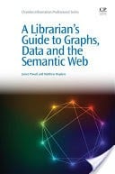 A Librarians Guide to Graphs, Data and the Semantic Web